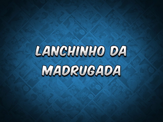 28 - Lanchinho da madrugada.mp4
