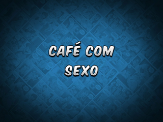 12 - Café com sexo.mp4