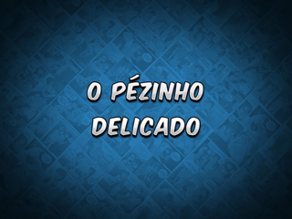 30 - O pézinho delicado.mp4