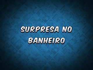 09 - Surpresa no banheiro.mp4