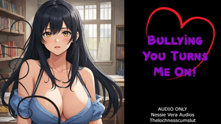 FLASHBACK - Bullying You Turns  Me On!