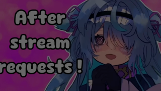 [20241118] Chatty after stream requests! [FROM YT MEMBERS].mp4