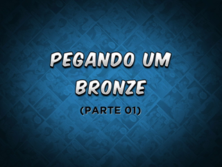 05 - Pegando um bronze, Parte 01.mp4