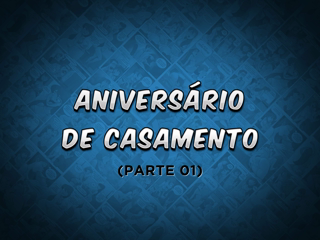 19 - Aniversario de casamento, Parte 01.mp4