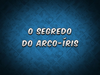23 - O segredo do arco-iris.mp4