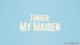Brazzers - Finger My Maiden.mp4